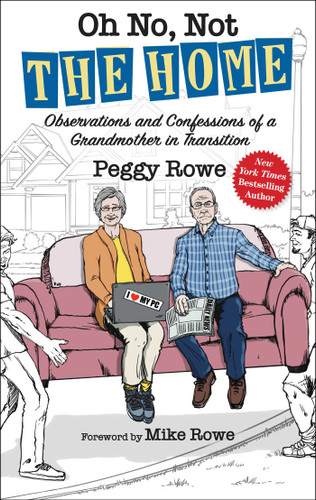 Oh No, Not "The Home": Observations and Confessions of a Grandmother in Transition book cover by Peggy Rowe