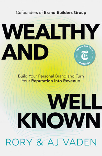 Wealthy and Well-Known: Build Your Personal Brand and Turn Your Reputation into Revenue book cover by Rory Vaden, AJ Vaden