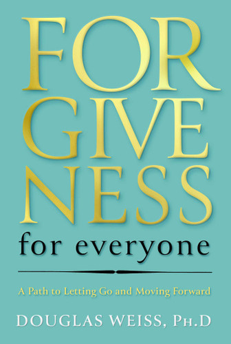 Forgiveness for Everyone: A Path to Letting Go and Moving Forward book cover by Douglas Weiss