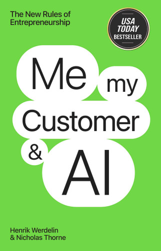 Me, My Customer, and AI: The New Rules of Entrepreneurship book cover by Henrik Werdelin, Nicholas Thorne