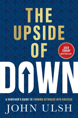 The Upside of Down: A Survivor's Guide to Turning Setbacks into Success book cover by John D. Ulsh