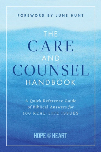 The Care and Counsel Handbook: A Quick Reference Guide of Biblical Answers for 100 Real-Life Issues book cover by Hope for the Heart