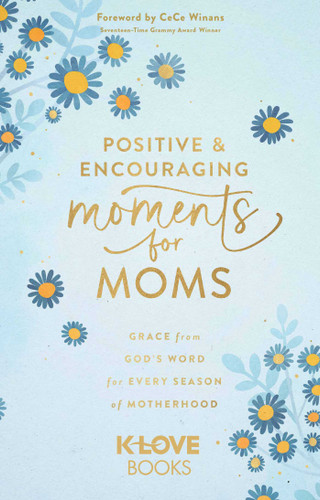Positive and Encouraging Moments for Moms: Grace from God's Word for Every Season of Motherhood book cover by K-LOVE Books