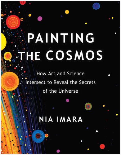 Painting the Cosmos: How Art and Science Intersect to Reveal the Secrets of the Universe book cover by Nia Imara