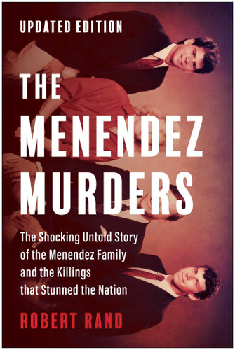 The Menendez Murders, Updated Edition: The Shocking Untold Story of the Menendez Family and the Killings that Stunned the Nation book cover by Robert Rand