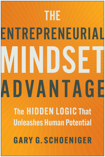 The Entrepreneurial Mindset Advantage: The Hidden Logic That Unleashes Human Potential book cover by Gary G. Schoeniger