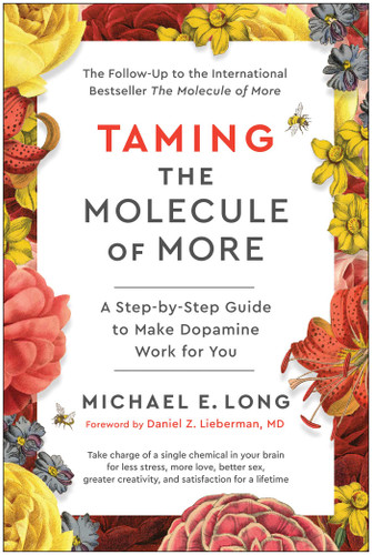 Taming the Molecule of More: A Step-by-Step Guide to Make Dopamine Work for You book cover by Michael E. Long