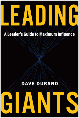 Leading Giants: A Leader's Guide to Maximum Influence book cover by Dave Durand