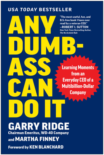 Any Dumb-Ass Can Do It: Learning Moments from an Everyday CEO of a Multi-Billion-Dollar Company book cover by Garry Ridge, Martha I. Finney