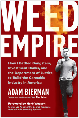 Weed Empire: How I Battled Gangsters, Investment Banks, and the Department of Justice to Build the Cannabis Industry in America book cover by Adam Bierman