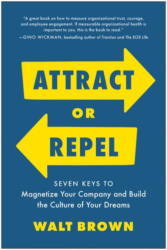Attract or Repel: Seven Keys to Magnetize Your Company and Build the Culture of Your Dreams book cover by Walt Brown
