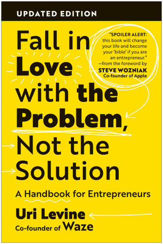 Fall in Love with the Problem, Not the Solution: A Handbook for Entrepreneurs, Updated Edition book cover by Uri Levine