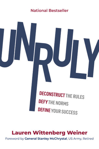 Unruly: Deconstruct the Rules, Defy the Norms, and Define Your Success book cover by Lauren Wittenberg  Weiner