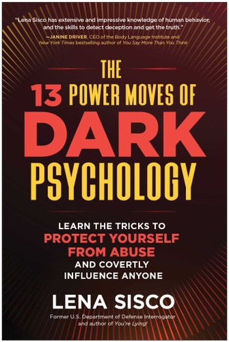 The 13 Power Moves of Dark Psychology: Learn the Tricks to Protect Yourself from Abuse and Covertly Influence Anyone book cover by Lena Sisco