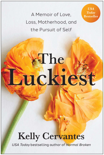 The Luckiest: A Memoir of Love, Loss, Motherhood, and the Pursuit of Self book cover by Kelly Cervantes