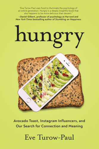 Hungry: Avocado Toast, Instagram Influencers, and Our Search for Connection and Meaning book cover by Eve Turow-Paul