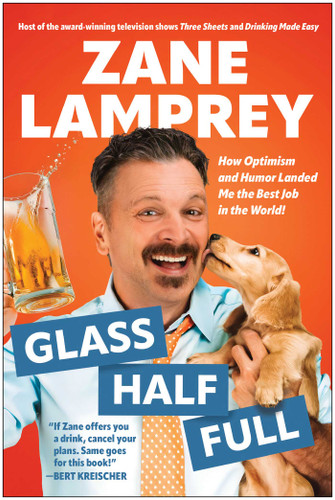 Glass Half Full: How Optimism and Humor Landed Me the Best Job in the World book cover by Zane Lamprey