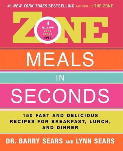 Zone Meals in Seconds: 150 Fast and Delicious Recipes for Breakfast, Lunch, and Dinner book cover by Barry Sears
