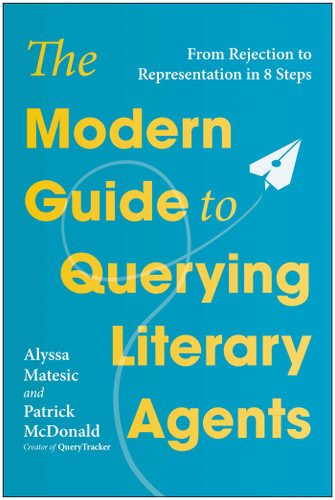The Modern Guide to Querying Literary Agents: From Rejection to Representation in 8 Steps book cover by Alyssa Matesic, Patrick McDonald