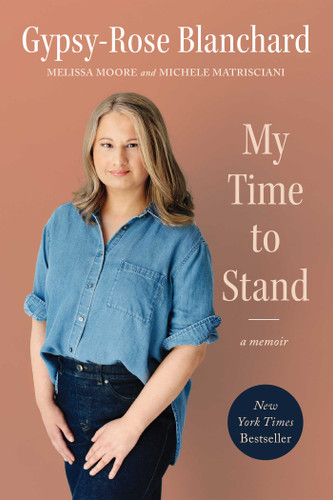 My Time to Stand: A Memoir book cover by Gypsy-Rose Blanchard, Michele  Matrisciani, Melissa  Moore