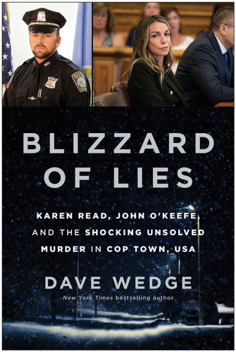 Blizzard of Lies: Karen Read, John O'Keefe, and the Shocking Unsolved Murder in Cop Town, USA book cover by Dave Wedge