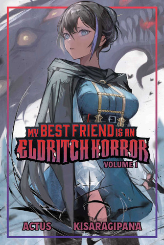 My Best Friend is an Eldritch Horror (Light Novel) Vol. 1 (My Best Friend is an Eldritch Horror (Light Novel)) book cover by ACTUS