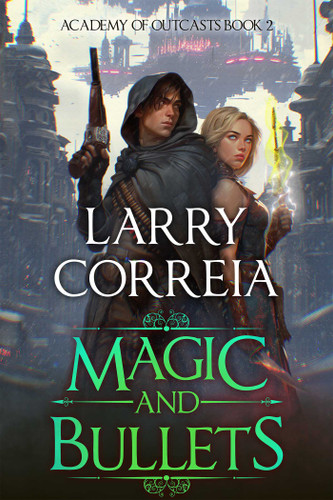 Magic and Bullets (Academy of Outcasts, Book 2) (Academy of Outcasts) book cover by Larry Correia
