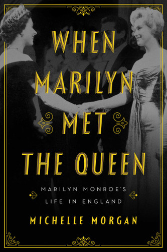 When Marilyn Met the Queen: Marilyn Monroe's Life in England book cover by Michelle Morgan
