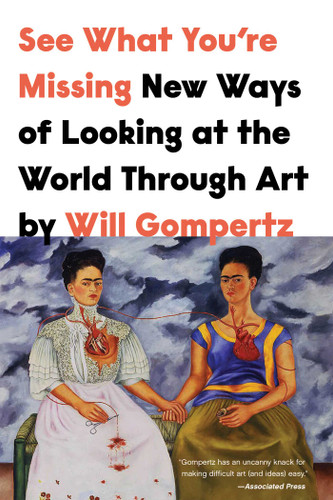 See What You're Missing: New Ways of Looking at the World Through Art book cover by Will Gompertz