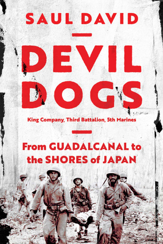 Devil Dogs: King Company, Third Battalion, 5th Marines: From Guadalcanal to the Shores of Japan book cover by Saul David
