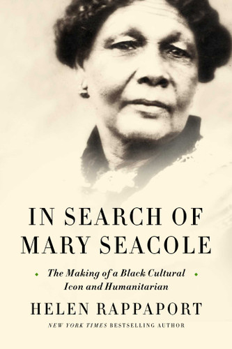 In Search of Mary Seacole: The Making of a Black Cultural Icon and Humanitarian book cover by Helen Rappaport