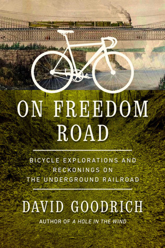 On Freedom Road: Bicycle Explorations and Reckonings on the Underground Railroad book cover by David Goodrich