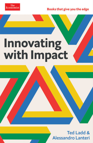 Innovating with Impact: The Economist Edge Series (The Economist Edge Series) book cover by Ted Ladd, Alessandro  Lanteri