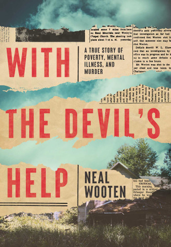 With the Devil's Help: A True Story of Poverty, Mental Illness, and Murder book cover by Neal Wooten