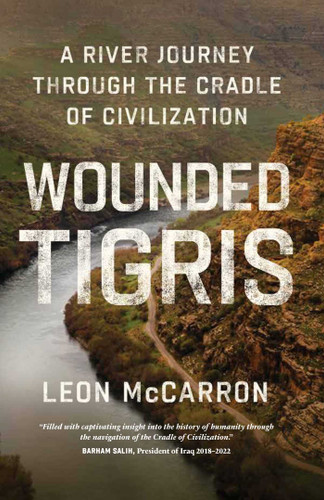 Wounded Tigris: A River Journey Through the Cradle of Civilization book cover by Leon McCarron
