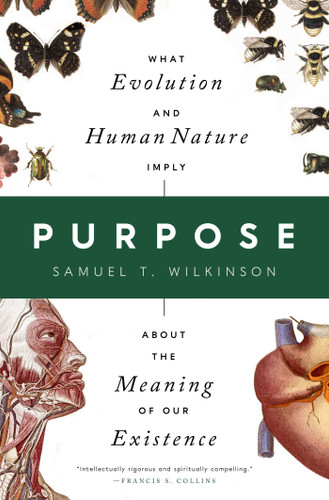Purpose: What Evolution and Human Nature Imply about the Meaning of Our Existence book cover by Samuel T. Wilkinson