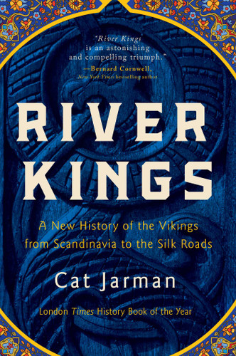 River Kings: A New History of the Vikings from Scandinavia to the Silk Roads book cover by Cat Jarman