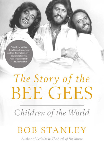 The Story of The Bee Gees: Children of the World book cover by Bob Stanley
