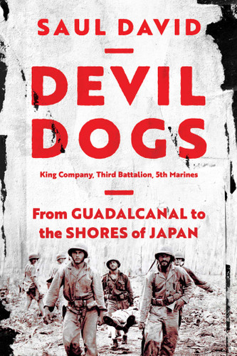 Devil Dogs: King Company, Third Battalion, 5th Marines: From Guadalcanal to the Shores of Japan book cover by Saul David