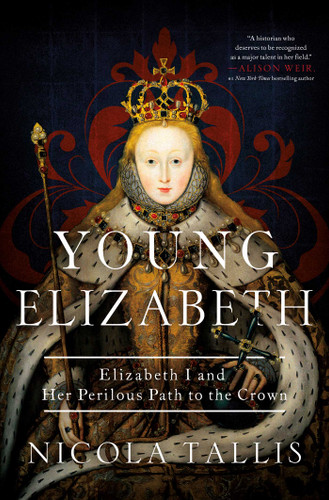 Young Elizabeth: Elizabeth I and Her Perilous Path to the Crown book cover by Nicola Tallis
