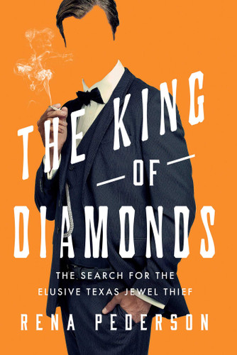 The King of Diamonds: The Search for the Elusive Texas Jewel Thief book cover by Rena Pederson