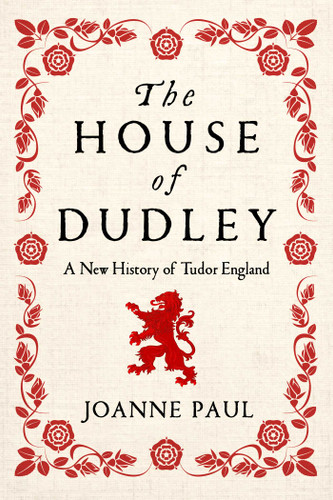 The House of Dudley: A New History of Tudor England book cover by Joanne Paul