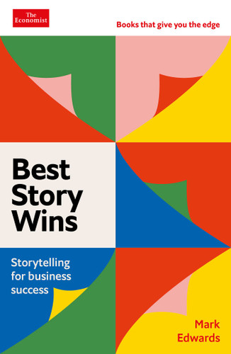 Best Story Wins: Storytelling for Business Success (Economist Books) book cover by Mark Edwards