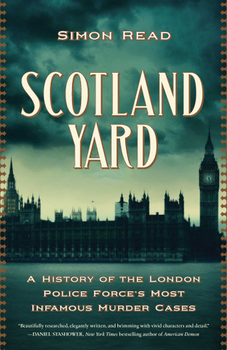 Scotland Yard: A History of the London Police Force's Most Infamous Murder Cases book cover by Simon Read