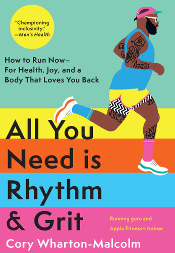All You Need is Rhythm & Grit: How to Run Now—for Health, Joy, and a Body That Loves You Back book cover by Cory Wharton-Malcolm