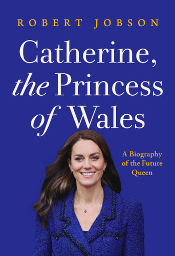 Catherine, the Princess of Wales: A Biography of the Future Queen book cover by Robert Jobson