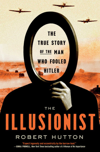 The Illusionist: The True Story of the Man Who Fooled Hitler book cover by Robert Hutton
