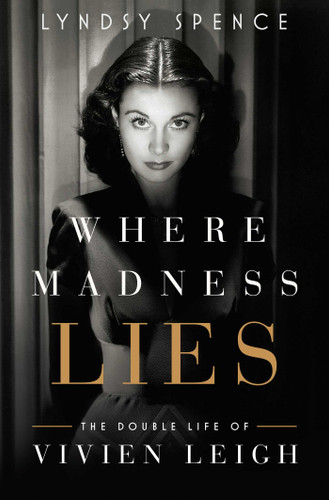 Where Madness Lies: The Double Life of Vivien Leigh book cover by Lyndsy Spence