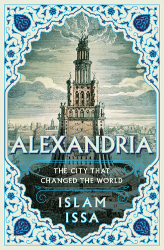 Alexandria: The City that Changed the World book cover by Islam Issa