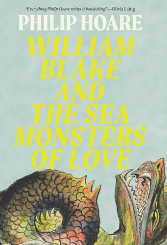 William Blake and the Sea Monsters of Love: Art, Poetry, and the Imagining of a New World book cover by Philip Hoare